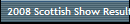 2008 Scottish Show Results