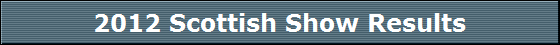 2012 Scottish Show Results