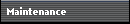 Maintenance