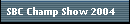 SBC Champ Show 2004